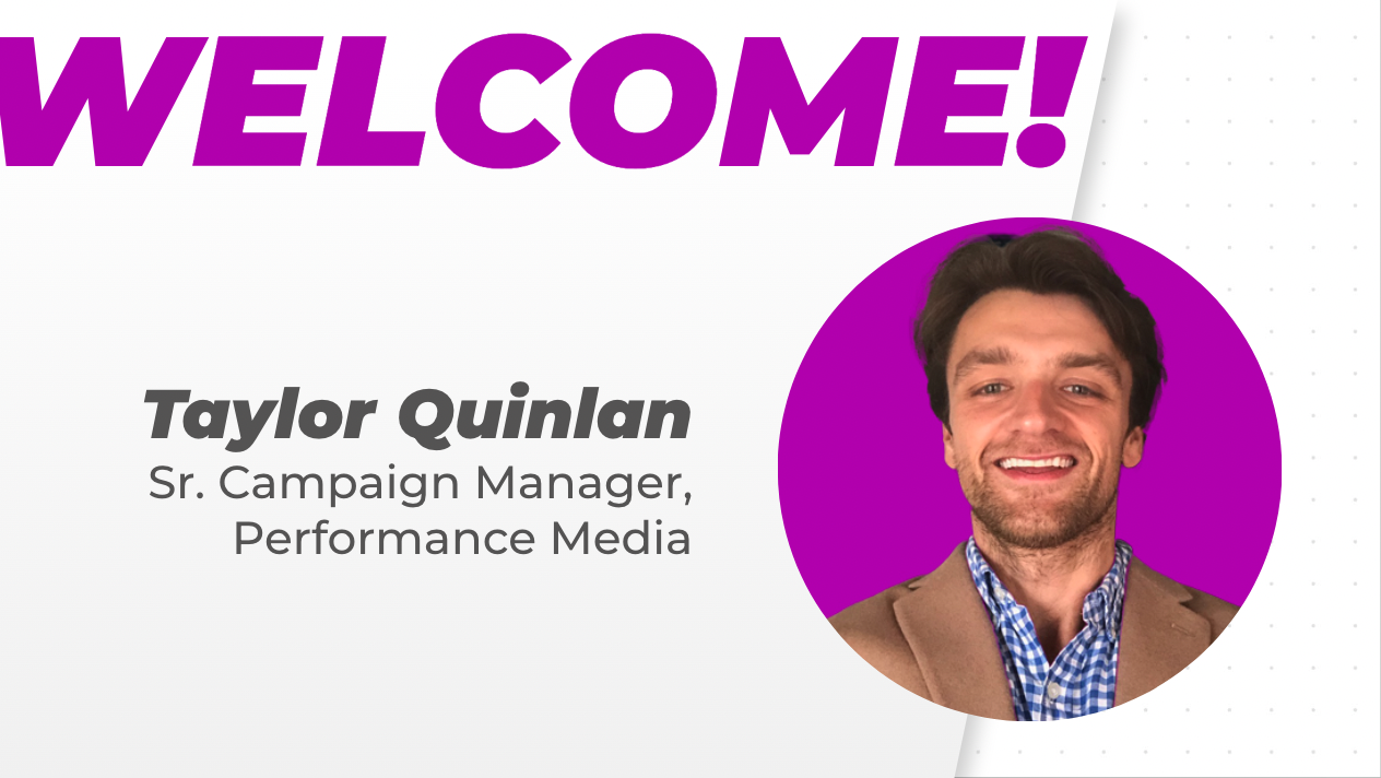 Meet Taylor Quinlan, Performance Media Sr. Campaign Manager